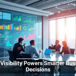 Data Visibility Powers Smarter Business Decisions